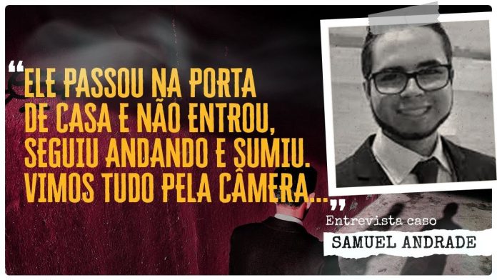 "ELE PASSOU NA PORTA DE CASA E NÃO ENTROU, SEGUIU ANDANDO E SUMIU. VIMOS TUDO PELA CÂMERA..."