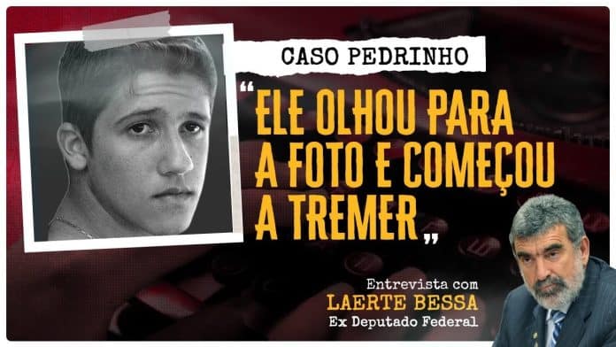 “QUANDO O PAI DELE VIU A FOTO, ELE TREMIA. ELE NÃO TEVE DÚVIDAS” LAERTE BESSA, CASO PEDRINHO.