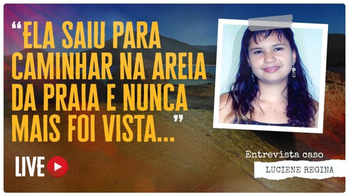 LUCIENE REGINA: "ELA SAIU PARA CAMINHAR NA AREIA DA PRAIA E NUNCA MAIS FOI VISTA" #id #desaparecidos