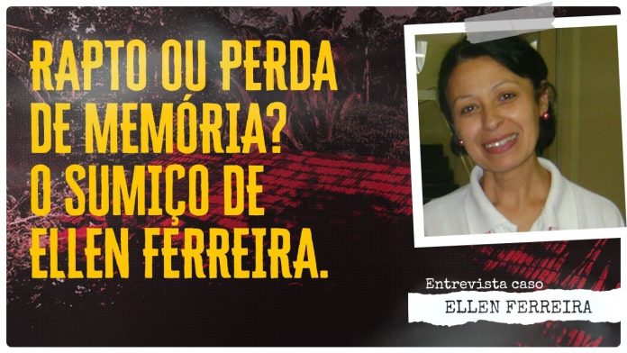 RAPTO OU PERDA DE MEMÓRIA? O SUMIÇO DE ELLEN FERREIRA - CASO ELLEN FERREIRA #desaparecidos